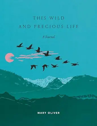 THIS WILD AND PRECIOUS LIFE