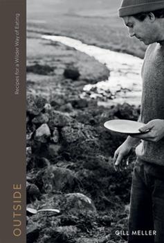 OUTSIDE: COOKING OUTDOORS- RECIPES FOR THE WILD